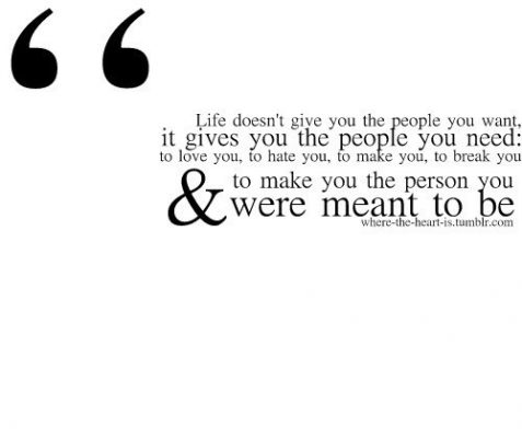 life doesn’t give you the people you want …