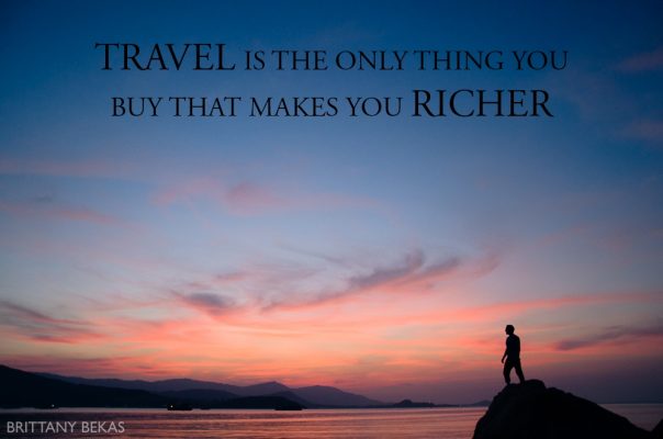 Travel is the only thing you buy that makes you richer // Brittany Bekas Photography