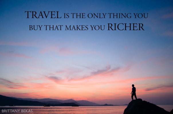 Travel is the only thing you buy that makes you richer // Brittany Bekas Photography