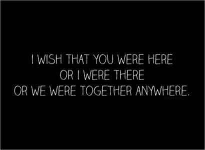 i-wish-that-you-were-here-or-i-were-there-or-we-were-together-anywhere